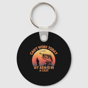 Cant Work Today My Arm Is In A Cast Fishing For Me Key Ring