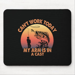 Cant Work Today My Arm Is In A Cast Fishing Gifts Mouse Mat
