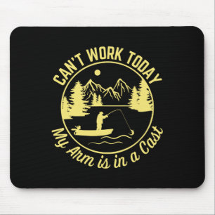 Can't Work Today My Arm Is In A Cast Funny Fishing Mouse Mat