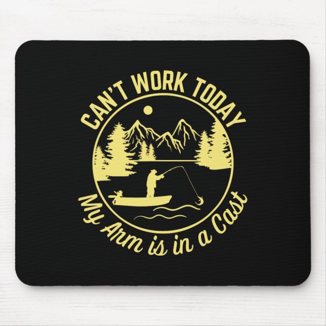 Can't Work Today My Arm Is In A Cast Funny Fishing Mouse Mat (Front)