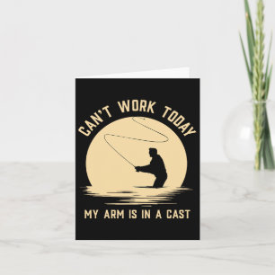 Can't Work Today My Arm Is In A Cast - Funny Fly F Card