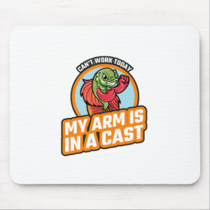 Can't Work Today My Arm Is In A Cast Mouse Mat