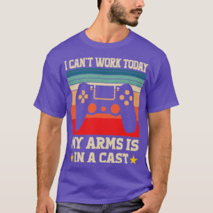 cant work today my arm is in a cast T-Shirt