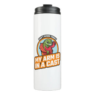 Can't Work Today My Arm Is In A Cast Thermal Tumbler