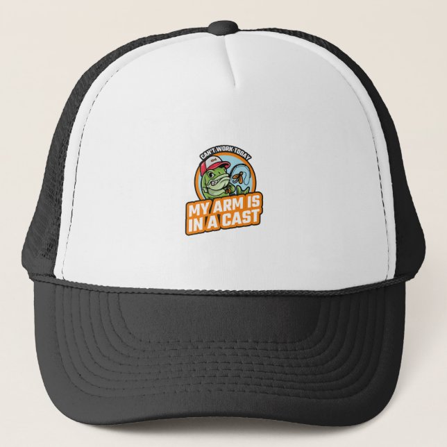 Can't Work Today My Arm Is In A Cast Trucker Hat (Front)