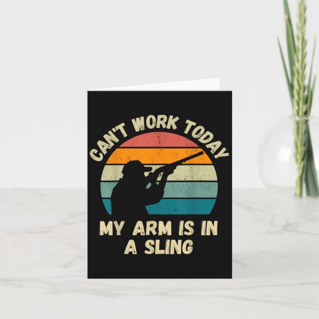 Can't Work Today My Arm Is In A Sling  Card (Front)