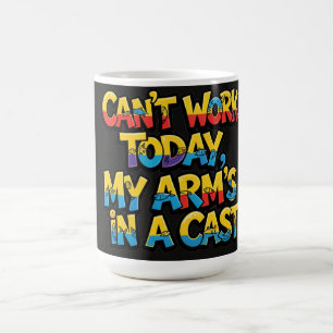 Can't Work Today My Arm's In A Cast Funny Fishing  Coffee Mug