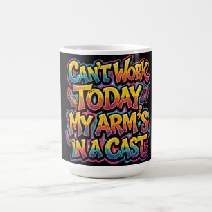 Can't Work Today My Arm's In A Cast Funny Fishing Coffee Mug