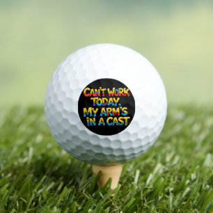 Can't Work Today My Arm's In A Cast Funny Fishing Golf Balls