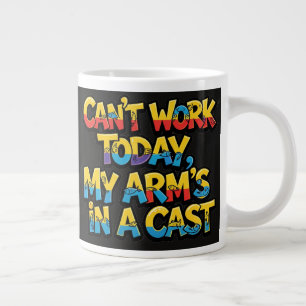 Can't Work Today My Arm's In A Cast Funny Fishing  Large Coffee Mug