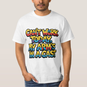 Can't Work Today My Arm's In A Cast Funny Fishing T-Shirt