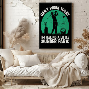 Can't Work Today, Under Par Poster