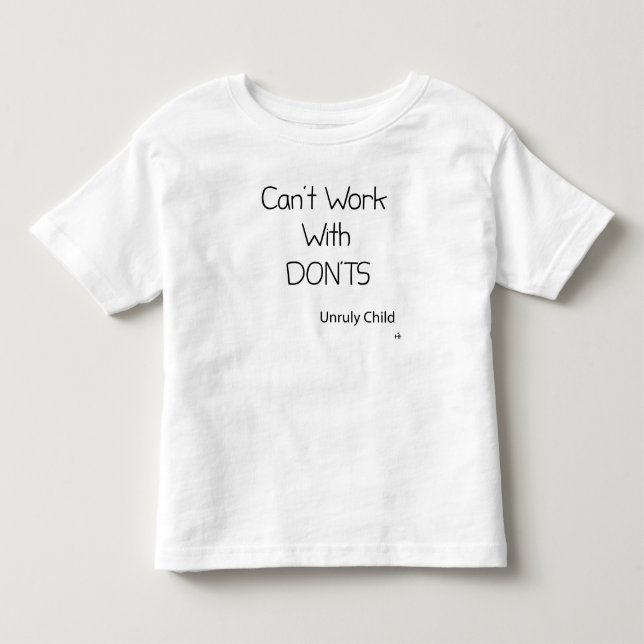  Can't  Work With Don'ts Toddler T-Shirt (Front)