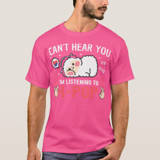 Can'T You Hear I'M Listening K-Pop Kawaii Sheep Ko T-Shirt