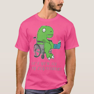 Can'T You See My Legissaur Broken Leg Dinosaur T-Shirt