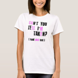 Can't You Tell I'm Taken? (Call Me) T-Shirt