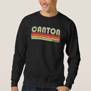Canton Il Illinois Funny City Home Roots Retro 70 Sweatshirt