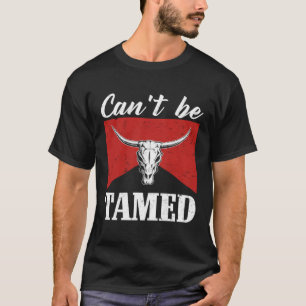 Canu2019t Be Tamed Western Country Music Bull Skul T-Shirt