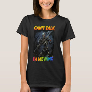 Canu2019t Talk I'm Mewing Cringe Skeleton T-Shirt