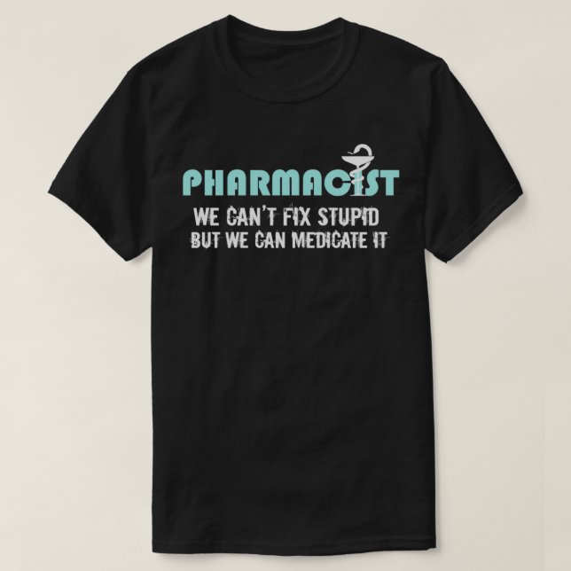 Canx27t Fix Pharmacists Gift Pharmacy Tech Design T-Shirt (Design Front)