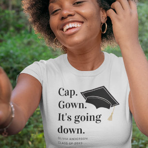 Cap Gown It's Going Down Graduation