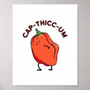 Cap-thicc-um Capsicum Pepper Pun Poster