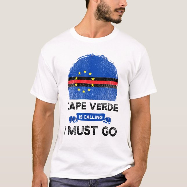 Cape Verde Is Calling I Must Go Cape Verdeans Flag T-Shirt (Front)