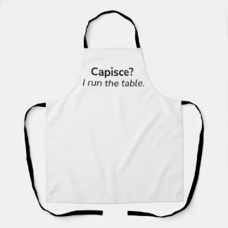 Capisce? I Run the Table. – Kitchen Apron