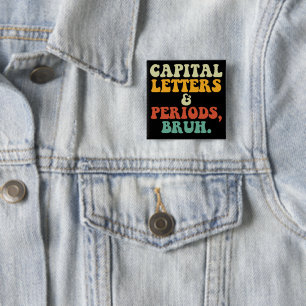 Capital Letters And Periods Bruh 15 Cm Square Badge