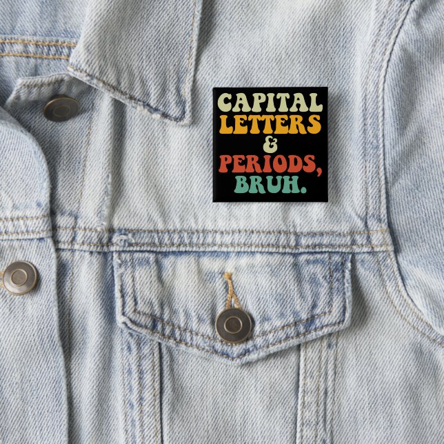 Capital Letters And Periods Bruh 15 Cm Square Badge (In Situ)