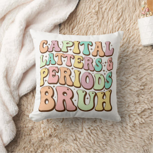 Capital Letters And Periods Bruh ELA Teacher Funny Cushion