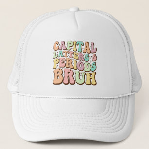 Capital Letters And Periods Bruh ELA Teacher Funny Trucker Hat