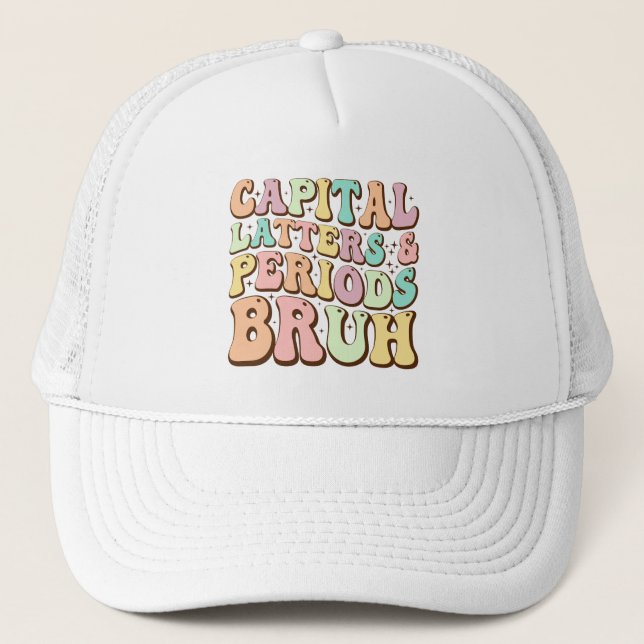 Capital Letters And Periods Bruh ELA Teacher Funny Trucker Hat (Front)