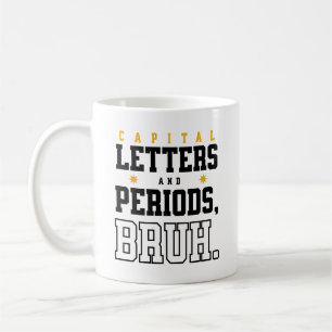 Capital Letters And Periods Bruh Grammar Police Coffee Mug