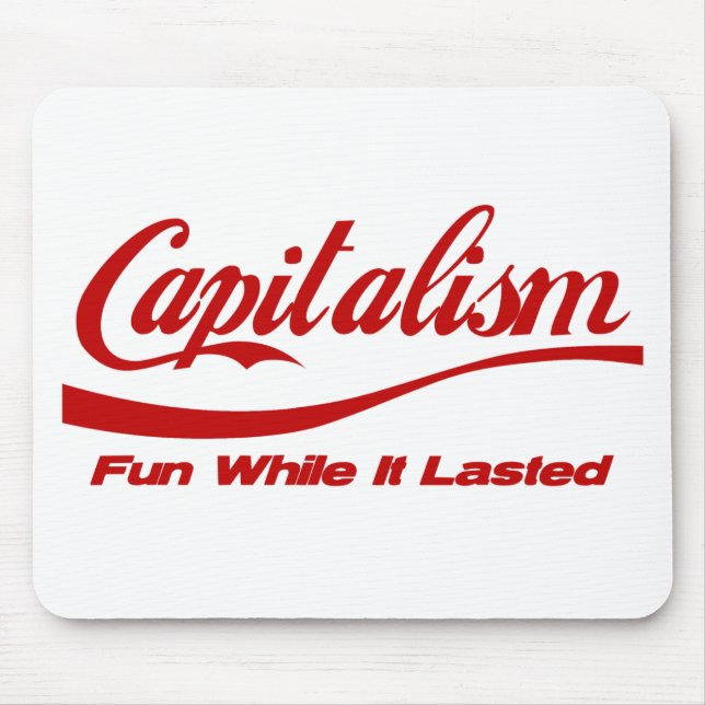 Capitalism - Fun While It Lasted Mouse Mat (Front)