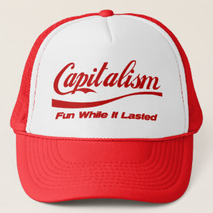 Capitalism: Fun While It Lasted Trucker Hat