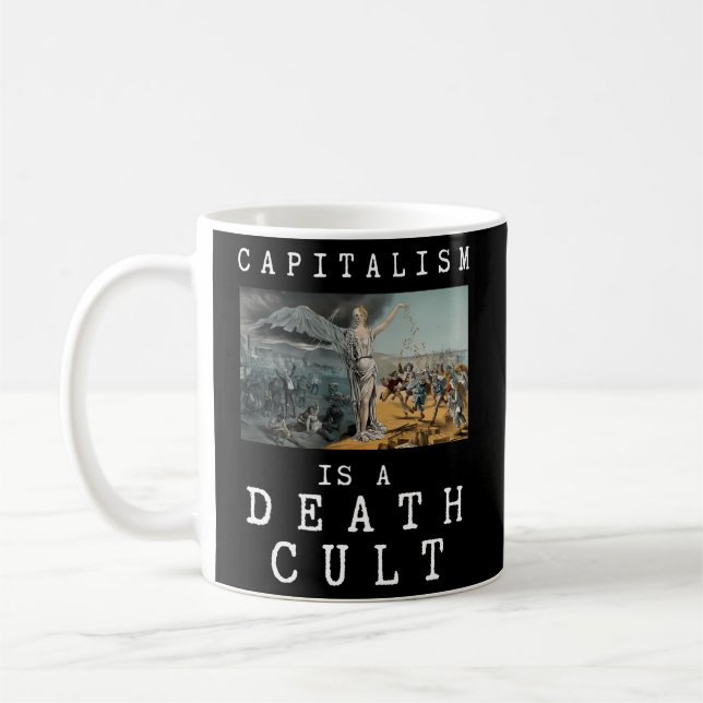 Capitalism Is A Death Cult Anti-Capitalist Coffee Mug (Left)