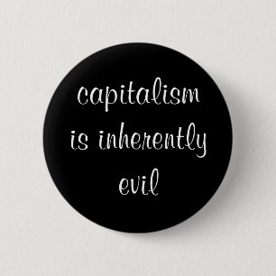 Capitalism is Inherently Evil Button