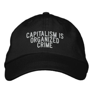 capitalism is organised crime embroidered hat