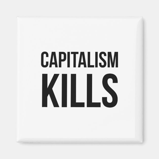 Capitalism Kills - Anti Capitalist - Democratic So Magnet (Front)