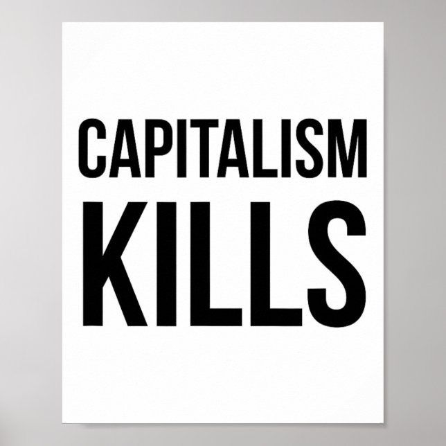 Capitalism Kills - Anti Capitalist - Democratic So Poster (Front)