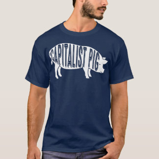Capitalist Pig Fun Noveltyfor Entrepreneurs T-Shirt