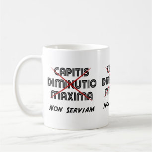 capitis diminutio maxima non serviam coffee mug