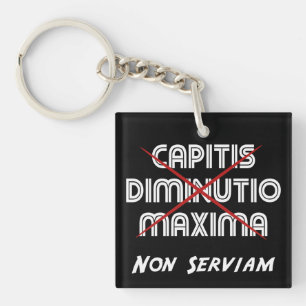 capitis diminutio maxima non serviam key ring
