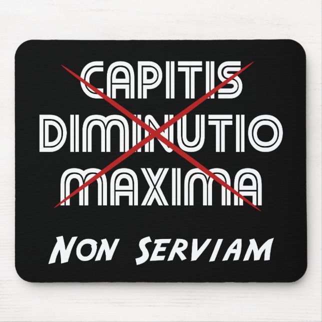 capitis diminutio maxima non serviam mouse mat (Front)