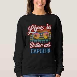 Capoeira Karate Vintage Sunset. Life Is Better Wit Sweatshirt
