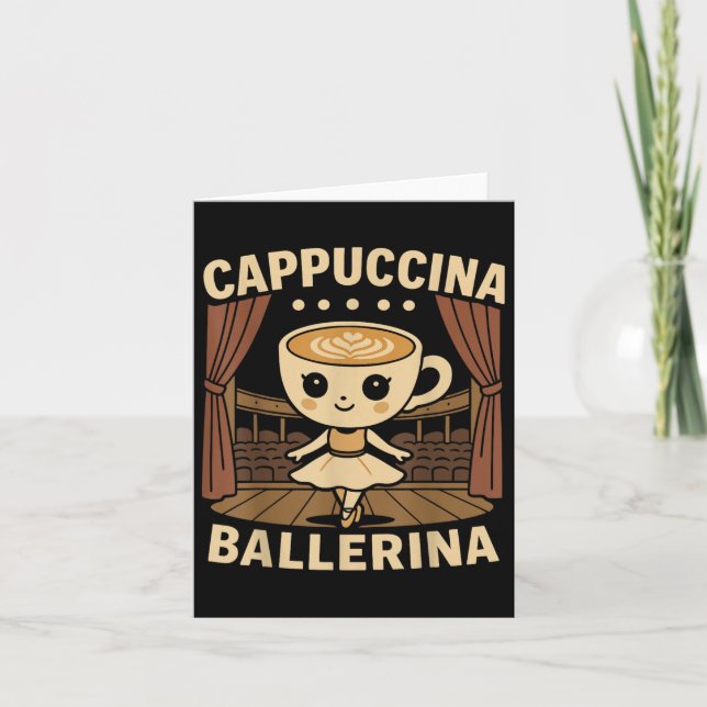Cappuccina Ballerina Cappuccino Ballerina  Card (Front)