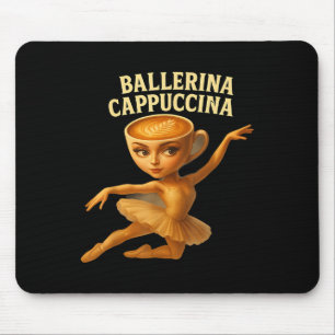 Cappuccina Ballerina Cappuccino Ballerina Funny Da Mouse Mat