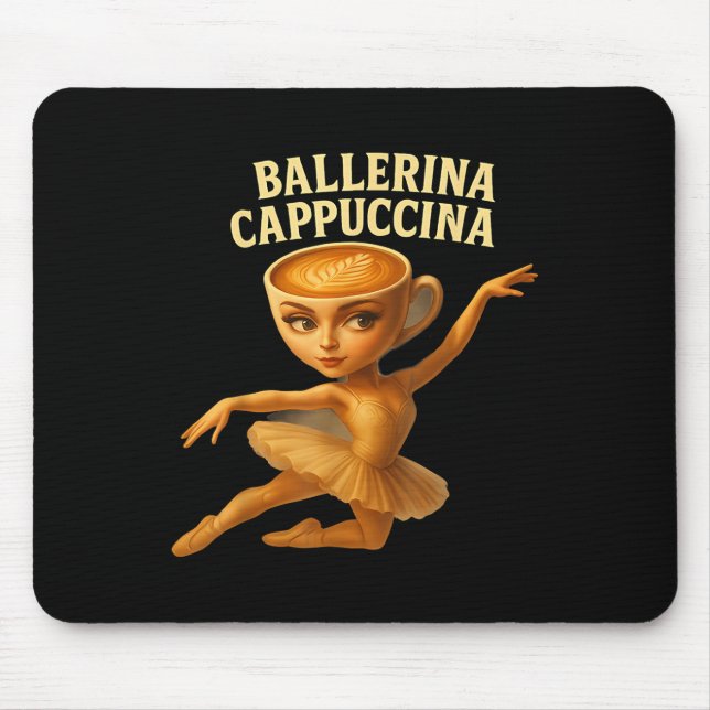 Cappuccina Ballerina Cappuccino Ballerina Funny Da Mouse Mat (Front)
