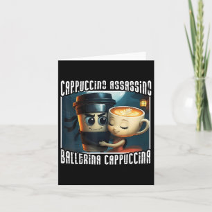 Cappuccino Assassino Loves Ballerina Cappuccina It Card